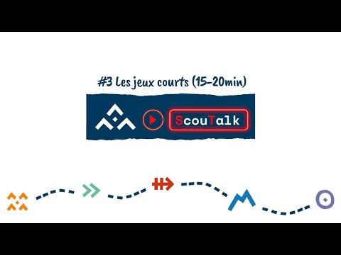 ScouTalk#3 : les jeux courts/small games