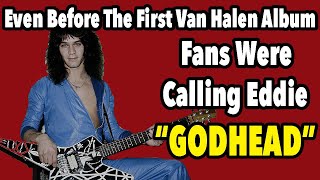 Even Before The First Van Halen Album Fans Were Calling Eddie "GodHead"