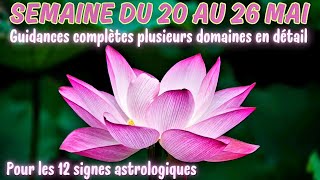 🌺SEMAINE DU 20 AU 26 MAI ~ TOUS LES DOMAINES DÉTAILLÉS, POUR LES 12 SIGNES ASTRO. #tarot #astrology