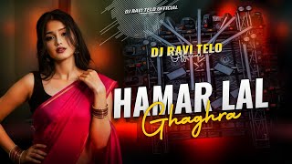 DJ SARZEN SONG | LAL GHAGHRA - REMIX ( EDM TRANCE MIX )  | DJ RAVI TELO 
