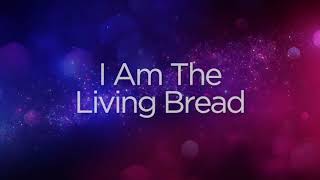 I am the living bread
