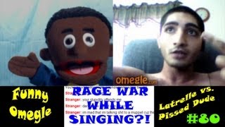 Funny Chatroulette Trolling on Omegle | Latrelle Gets In A Rage War With Singing!