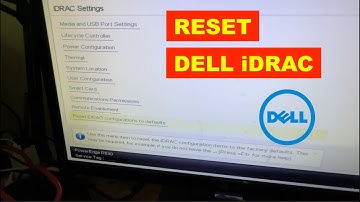 RESET DELL iDRAC CONFIGURATION / SETTING TO FACTORY DEFAULT