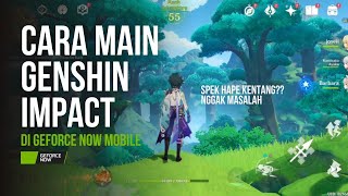 Cara Bermain Genshin impact Di GeForce NOW Mobile | Full Tutorial
