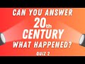 What Happened in the 20th Century Trivia Quiz  - ✨Quiz no.2