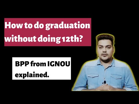 how-to-do-graduation-without-doing-12th-from-ignou?-bpp-(2019)