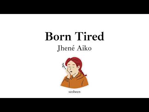 Jhené Aiko - Born Tired (lyrics)