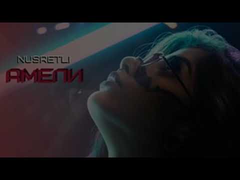 Nusretli - Амели (lyrics)
