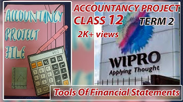 ACCOUNTANCY PROJECT CLASS 12 I WIPRO TOOLS ANALYSIS I MAYANK KUKREJA 2023-24 #cbse #class12