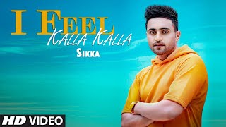 I Feel Kalla Kalla Sikka Full Song Kuldeep Shukla Pirti Silon Latest Punjabi Songs 2019