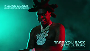 Kodak Black - Take You Back feat. Lil Durk [Official Audio]