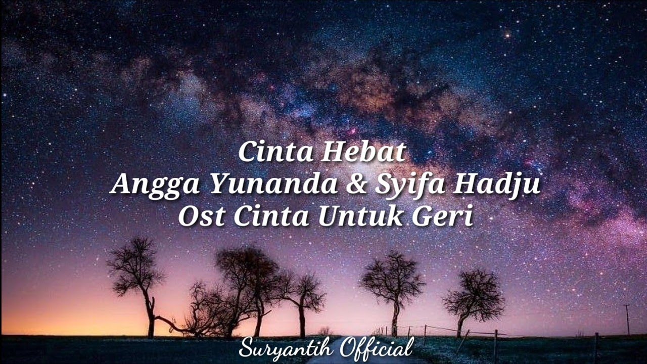 Ost Kisah Untuk Geri Angga Yunanda Ft Syifa Hadju Cinta Hebat Lyrics Video Youtube