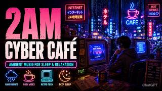 2AM Cyber Café ☔ Retro Ambient Music for Sleep &amp; Relaxation