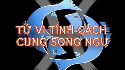 Cung song ngư là con gì năm 2024