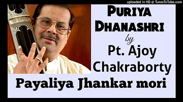 Payaliya Jhankar || Pt. Ajoy Chakraborty || Puriya Dhanashree ||