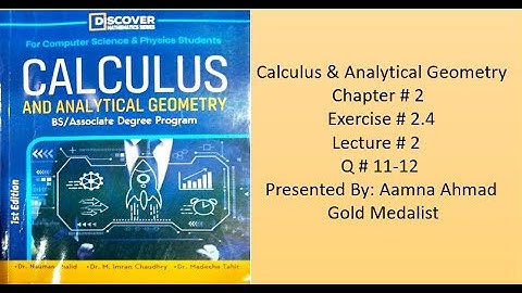 Calculus & Analytical Geometry ||| Ex # 2.4 ||| L # 2 ||| Q # 11--12