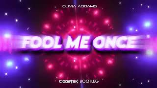 Olivia Addams - Fool Me Once (CIOOSTEK BOOTLEG 2022)