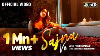 Sajna Ve Official Music Video Mohini Sikarwar Ullumanati Lets Get Louder