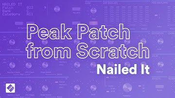 Peak Patch from Scratch - Nailed It // Novation
