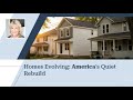 Homes Evolving: America's Quiet Rebuild