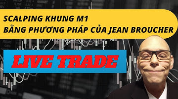 Live Trade Scalping Khung M1 Bằng Phương Pháp Của Jean Broucher - Nhật Hoài Trader