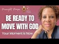 Be Ready to Move with GOD! 🔥 Your  Moment is NOW | Woman at the Well Transformation (John 4)
