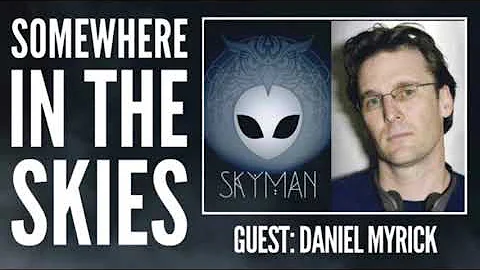 Somewhere in the Skies: Skyman with Daniel Myrick