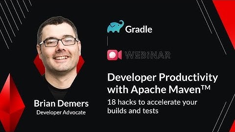 Developer Productivity with Apache Maven™: 18 hacks to accelerate your builds and tests