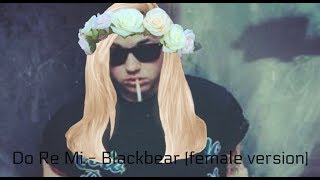 Blackbear - Do Re Mi Female Version
