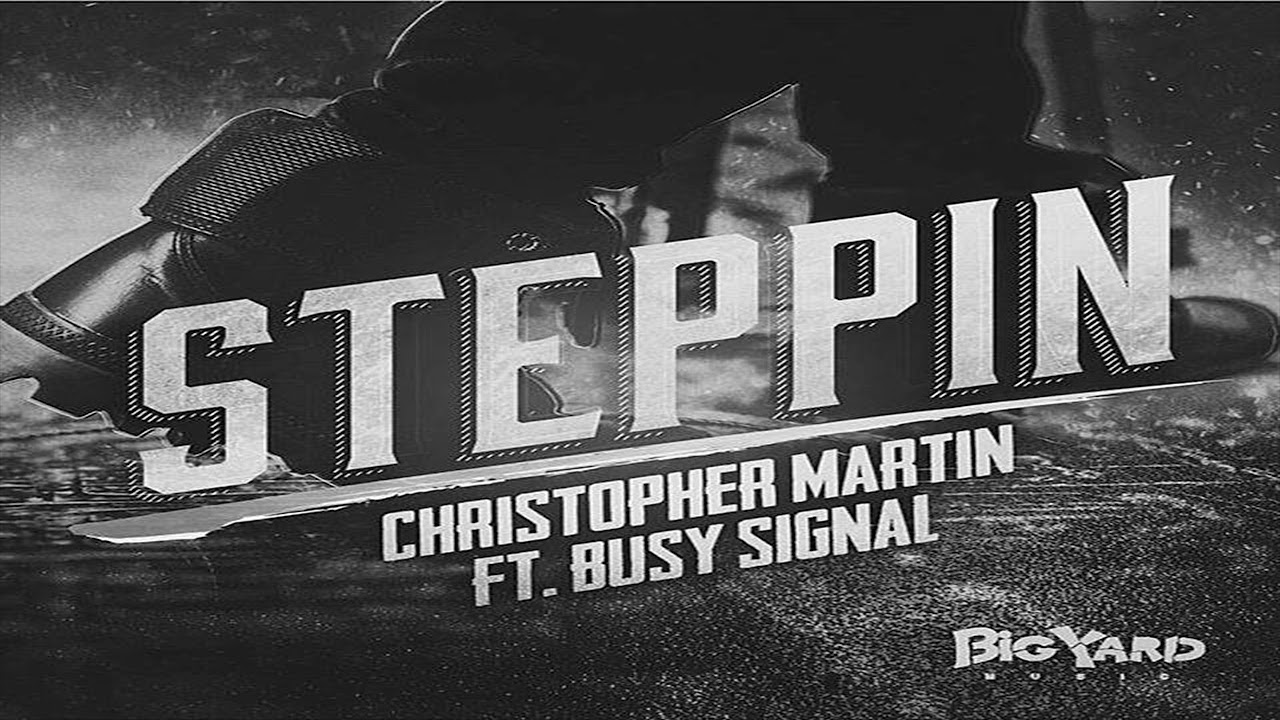 Chris Martin Ft Busy Signal   Steppin Official Audio