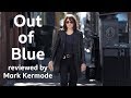 Out of Blue reviewed by Mark Kermode