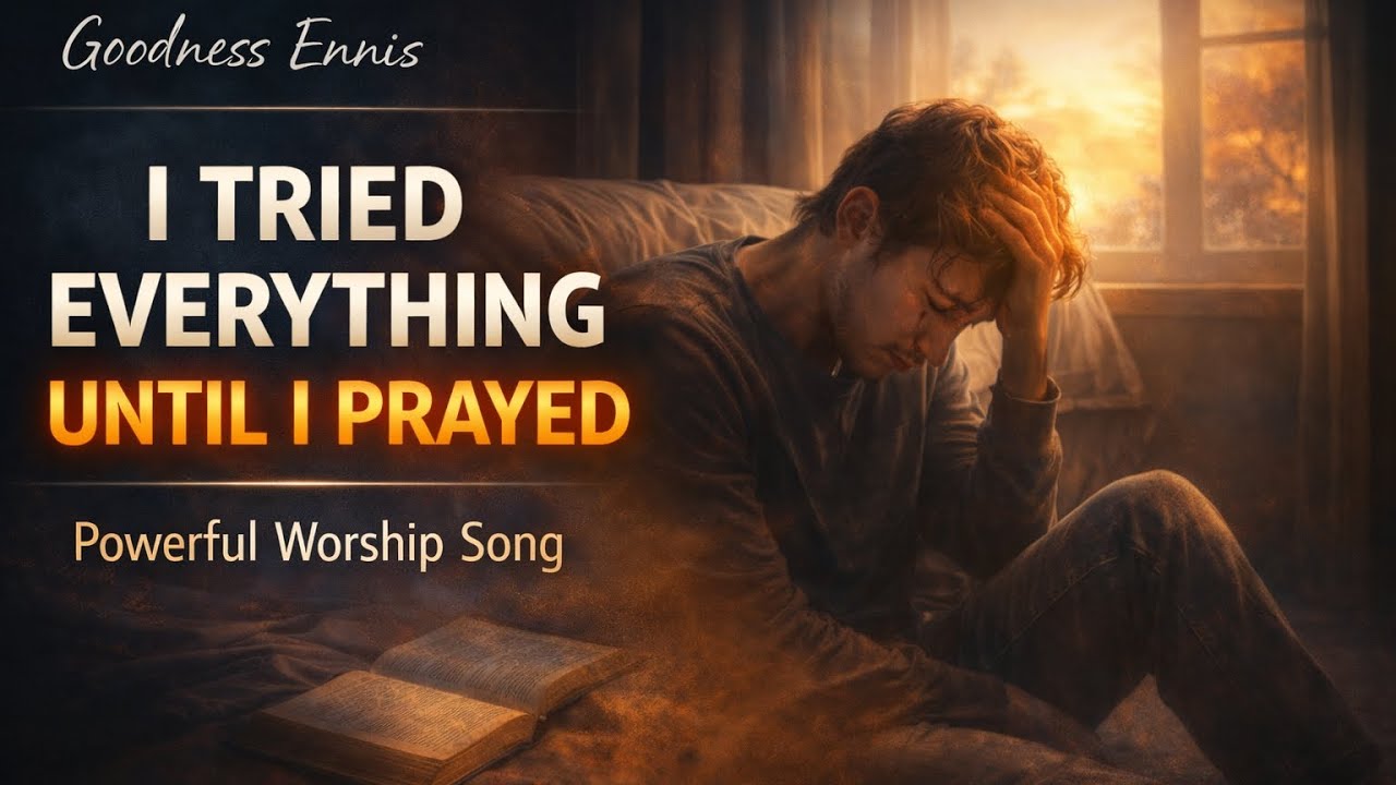 I Tried Everything Until I Prayed | Christian Worship | Lyrics Song ...