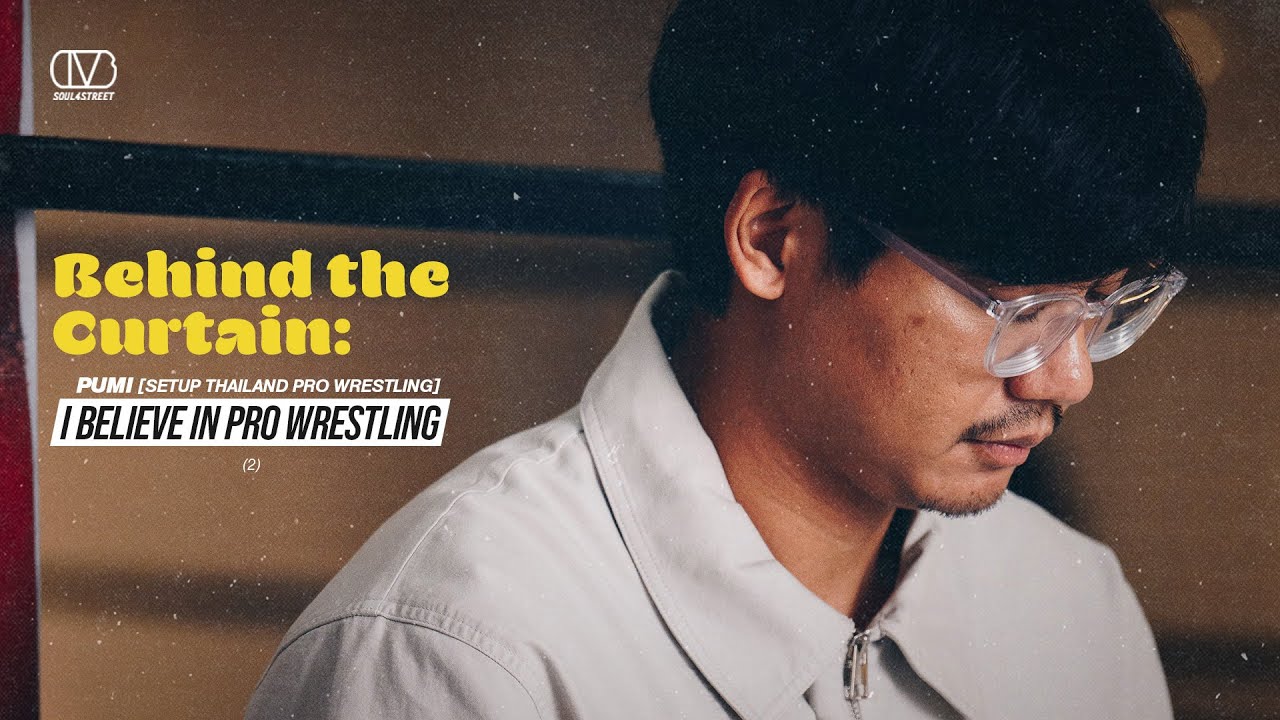 [HIGHLIGHT 2] BEHIND THE CURTAIN : PUMI SETUP Thailand Pro Wrestling - I Believe in Pro Wrestling