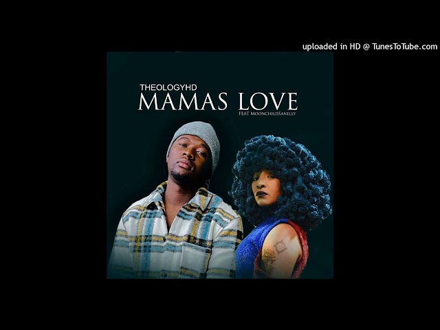 TheologyHD & Moonchildsanelly - Mamas Love #amapiano2022 #amapiano class=