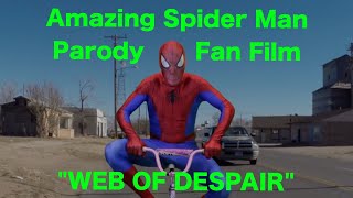 The Amazing Spider Man Parody Fan Film Web Of Despair