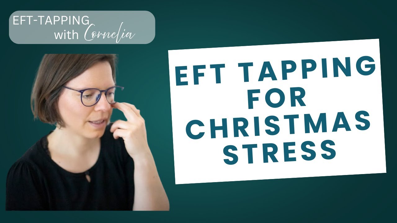 EFT Tapping for Christmas Stress & Overwhelm | Calm Holiday Anxiety ...