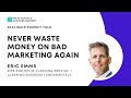 Never waste money on bad marketing again by eric emms