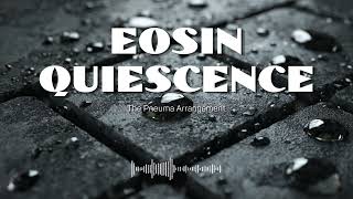 Eosin Quiescence (The Pneuma Arrangement) | Deep House Embassy