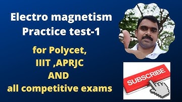 Electro Magnetism Practice test||Important bits for Polycet ,IIIT and competitive exams