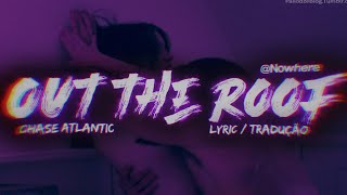 chase atlantic - out the roof // ft. nowhere