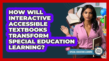 How Will Interactive Accessible Textbooks Transform Special Education Learning?