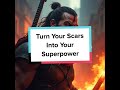 Turn Your Scars Into Your Superpower