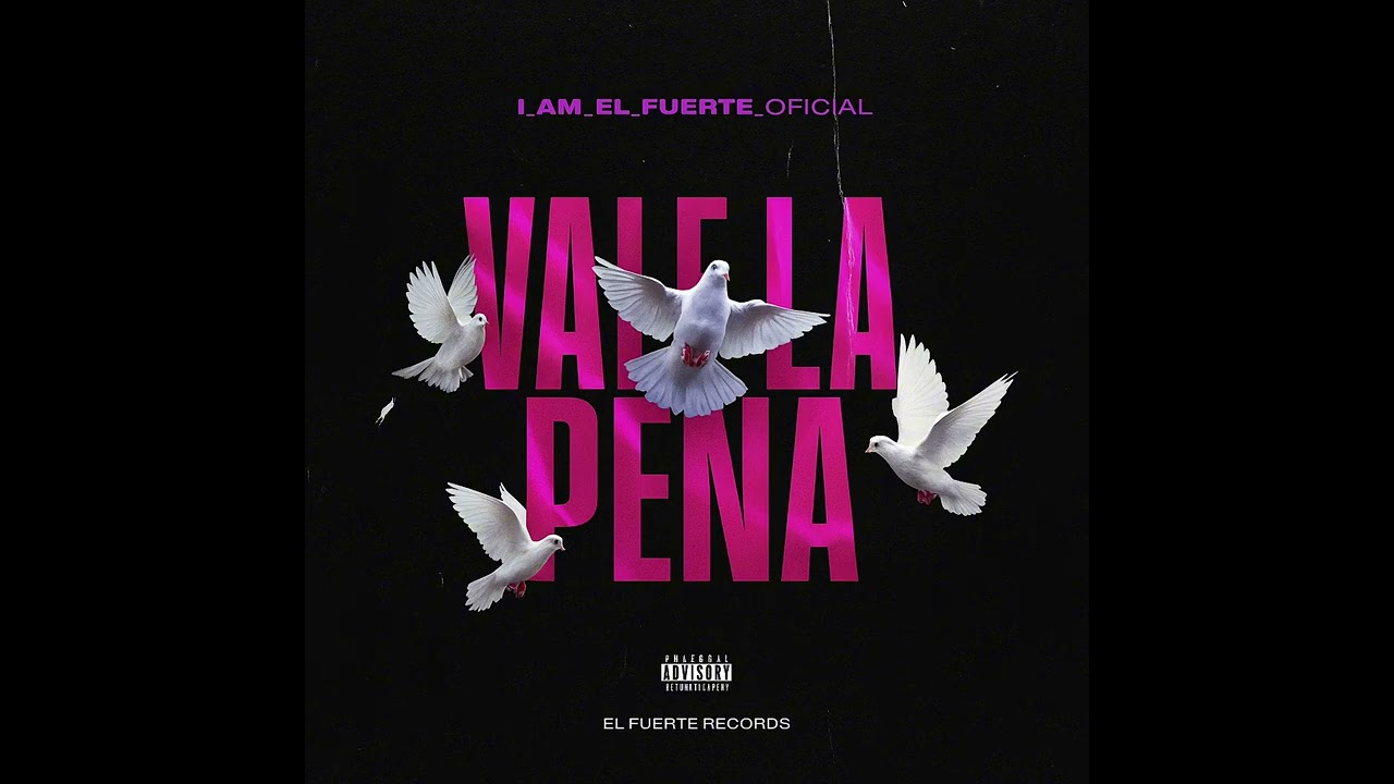 I_Am_El_Fuerte_Oficial | Vale La Pena – | (Prod. El Fuerte Récords) | Trap Latino Emocional 2025
