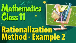 Rationalization Method Example 2 - Differential Calculus - Limits Class 11 - Class 11 Maths NCERT