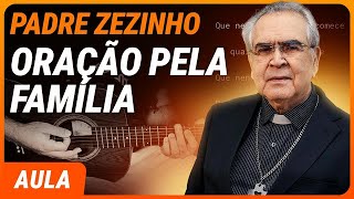 ORAÇÃO PELA FAMÍLIA - Padre Zezinho | Como tocar no violão