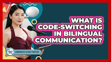 What Is Code-switching In Bilingual Communication? - Communicate Clearly Together