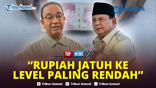 🔴Anies Kritik Pemerintahan Prabowo Imbas Rupiah Jatuh ke Level Terendah Sepanjang Sejarah