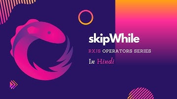 SkipWhile Operator in RxJS | Using skipWhile to filter Observable emissions in Angular