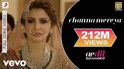 Channa Mereya - Full Song Video |Ae Dil Hai Mushkil | Ranbir| Anushka| Pritam| Arijit  - Durasi: 3:03. 