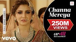 Channa Mereya - Full Song Video |Ae Dil Hai Mushkil | Ranbir| Anushka| Pritam| Arijit - Durasi: 3:03. Channa Mereya - Full Song Video |Ae Dil Hai Mushkil | Ranbir| Anushka| Pritam| Arijit - Durasi: 3:03.